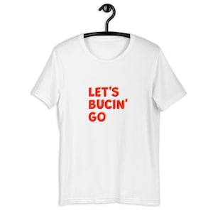 LET&#39;S BUCIN&#39; GO! Tampa Bay Buccaneers - Unisex Relaxed Tee