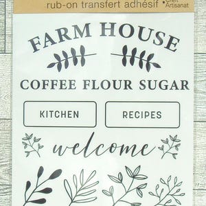 May include: A sheet of black and white rub-on transfers with a farmhouse theme. The sheet includes the words "Farm House", "Coffee Flour Sugar", "Kitchen", "Recipes", "Welcome", and "Home".