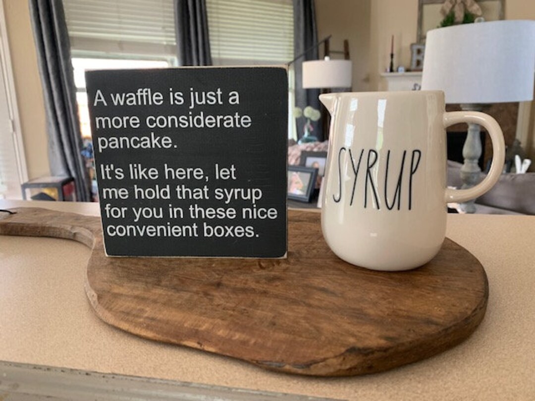 A Waffle is a More Considerate Pancake Sign Etsy