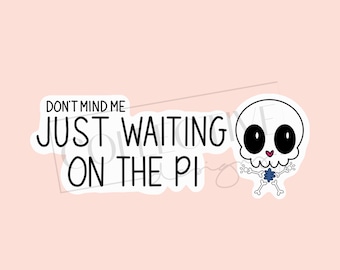 Waiting on the PI: Clinical Research, Principal Investigator, Schedule, Constantly Waiting, Always Late