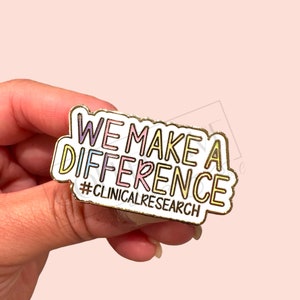 Hard Enamel Pin, We Make a Difference, Clinical Research, Study Coordinator, Clinical Trials