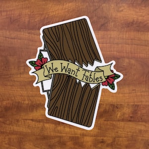 We Want Tables Vinyl 3” Gloss Die-Cut Sticker
