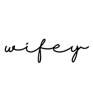 May include: Handwritten cursive script spelling out the word "wifey".
