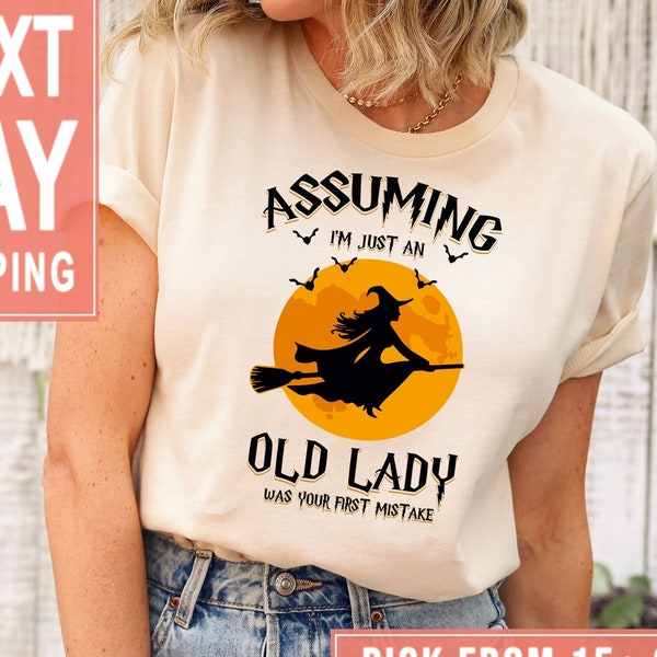 Assuming I'm Just An Old Lady Was Your First Mistake Shirt Gift For Witchy Women, Witch Broom Shirt,Halloween Witch Tee,Funny Witch Clothing