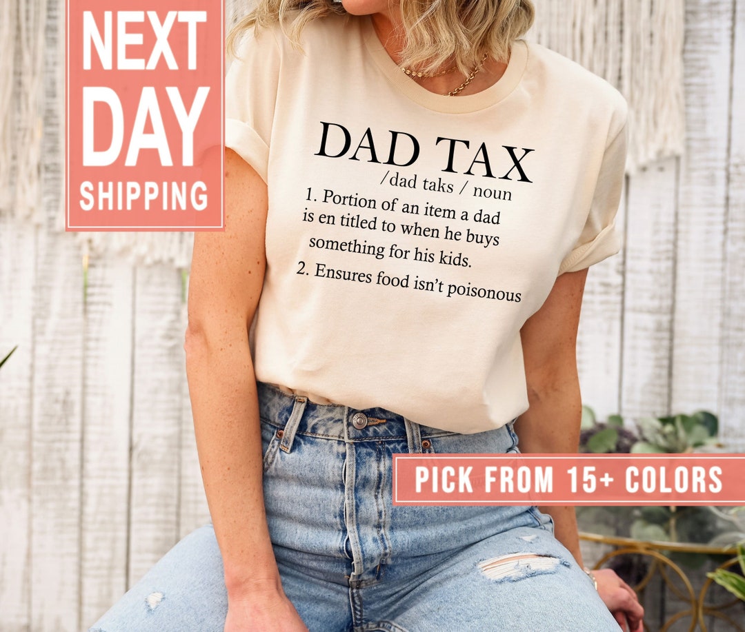 Dad Tax Shirt
 Dad Tax Definition Shirt Gift for Father s Birthday Etsy