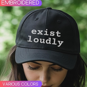 Exist loudly embroidered Cap, Feminist Baseball Cap, Feminism dad cap, Inspirational Cap, Pro women cap, Women Empowerment hats for women