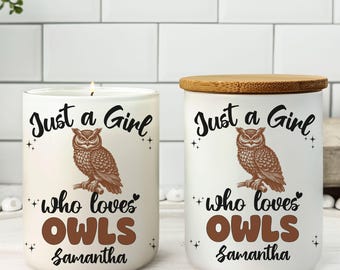 Personalized Owl Candle, Custom Just a Girl Who Loves Owls Candle, Owl Lover Gift, Owl Mom Gift, Owl Lover Home Decor, Owl Lady Present