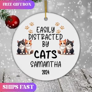 Personalized Cats Ornament, Custom Easily Distracted By Cats Holiday Ornament, Cat Lover Gift Xmas Ornament, Kitten Lover Ornament