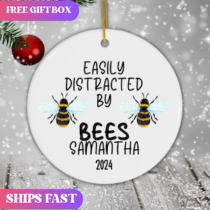 Personalized Bees Ornament, Custom Easily Distracted By Bees Holiday Ornament,Gardening Ornament, Bees Lover Gift Nature lover Xmas Ornament