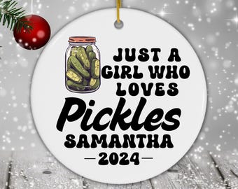 Personalized Pickles Ornament, Custom Just a Girl Who Loves Pickles Ornament, Pickle Lover Holiday Ornament, Pickles Lover Gift Xmas