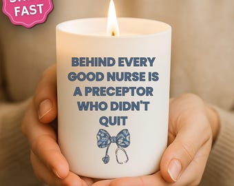 Preceptor Gift Behind every good nurse is a preceptor Candle Personalized Funny RN teacher Custom candle For Preceptor Mentor Nursing Mentor