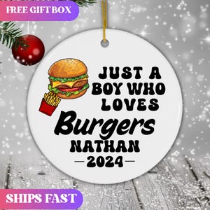 Personalized Burger Ornament, Custom Just a Boy Who Loves Burger Holiday Ornament, Foodie Ornament, Burger Lover Gift, Burger Xmas Ornament