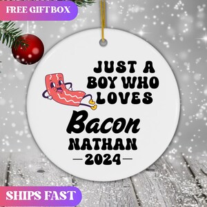 Personalized Bacon Ornament, Custom Just a Boy Who Loves Bacon Holiday Ornament, Bacon Lover Gift Xmas Ornament, Breakfast Lover Ornament