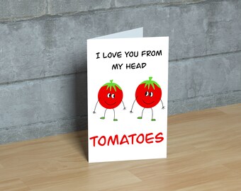 Tomato Valentine's Day card I Love You From My Head Tomatoes Pun Comedy Downloadable Printable Cute Unique Gift friends Vegetable Themed