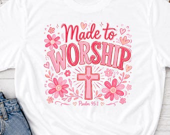 Made to Worship PNG, Cross Flowers Trendy Pink Cute, Watercolor Sublimation Design, Digital File Religious Christian PNG