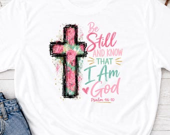 Be Still and Know PNG, Christian Floral Cross Flowers Trendy Pink Cute, Watercolor Painted Sublimation Design, Digital File Religious PNG