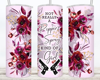 Not a Pepper Spray Kind of Girl Tumbler design wrap, Guns Roses, Sublimation PNG for 20 oz 30oz Skinny Tumbler Seamless Commercial