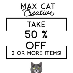 May include: Black and white graphic with the text "MAX CAT Creative" at the top. A black square with white text reads "TAKE 50% OFF 3 OR MORE ITEMS!" A grey cat with green eyes is at the bottom of the image.