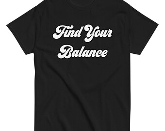 Find Your Balance Graphic T-Shirt 100% Cotton Unisex