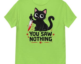 You Saw Nothing colors Unisex Graphic T-Shirt 100% cotton
