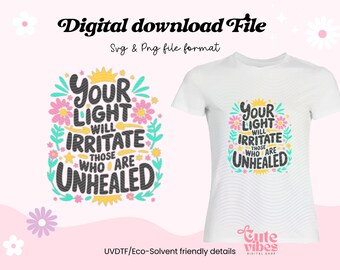 Affirmation Quote &quot;Your light will irritate those who are unhealed&quot; SVG PNG, Inspirational Quote Svg, Trendy Affirmation  T-shirts & more!