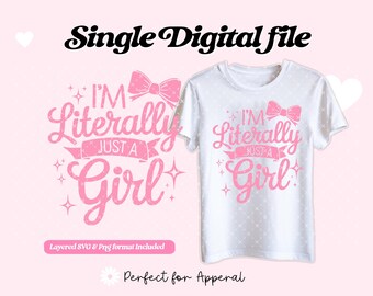 I&#39;m Literally Just A Girl PNG File, Girly PNG Design, Bow Sticker Design File, Girlhood PNG, I&#39;m just a girl Png, Girls Girl Sublimation
