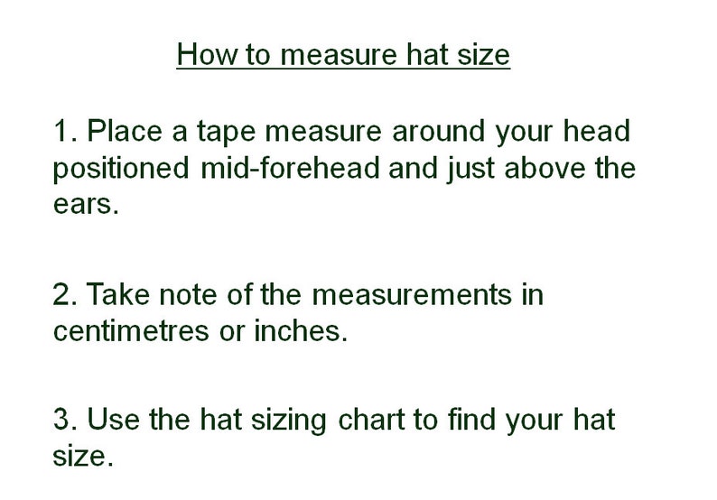 May include: A diagram with instructions on how to measure hat size. The instructions include placing a tape measure around your head, taking note of the measurements in inches or centimeters, and using a hat sizing chart to find your hat size.