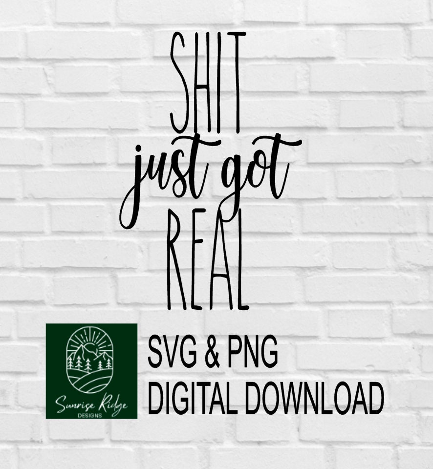 Shit Just Got Real SVG Digital Download Funny Bathroom Cut - Etsy