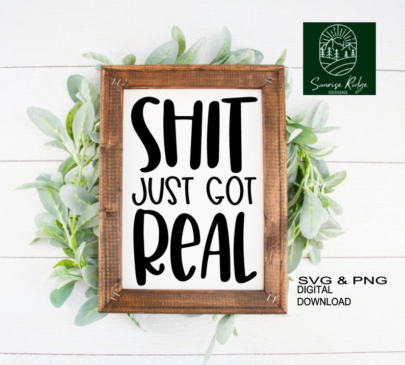 Shit Just Got Real SVG and PNG Instant Digital Download - Etsy Australia