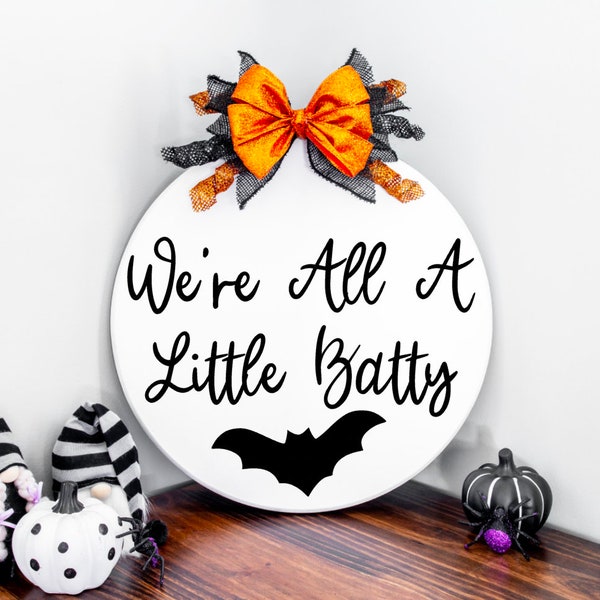 We're All A Little Batty, SVG, PNG, Instant Digital Download, Cutting Machine File, Door Hanger, Cricut, Silhouette, Commercial License