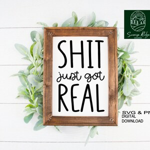 Shit Just Got Real SVG and PNG Instant Digital Download - Etsy