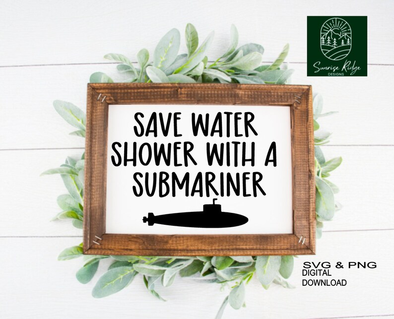 Save Water Shower With A Submariner SVG PNG Instant Digital Etsy