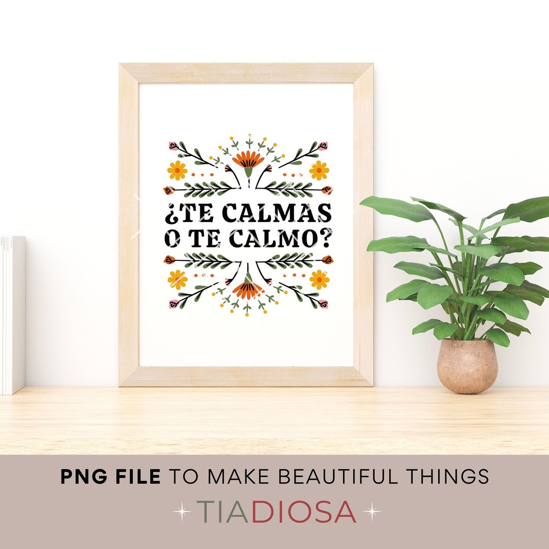 Te Calmas O Te Calmo, Spanish PNG Sublimation File Etsy