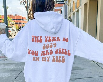 Year is 2024 Hoodie, Words on Back Hoodie, Aesthetic Hoodie, Pinterest Hoodie