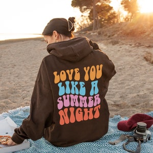 Love You Like Summer Hoodie, Trendy Hoodie, Y2K Hoodie, Cozy Hoodie, Words on Back Hoodie, Beach Hoodie