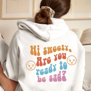 Hi Sweety Hoodie, Oversized Sweatshirt, Positive Hoodie, Oversized Hoodie, Words on Back Hoodie, Trendy Hoodie