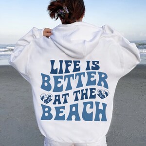 Beach Hoodie, Life is Better Hoodie, Aesthetic Hoodie, Beach Hoodie, VSCO Hoodie, Words on Back Hoodie, Beach Hoodie