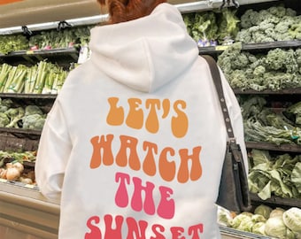 Let's Watch Sunset Hoodie, Beach Hoodie, Coast Hoodie, Words on Back Sweatshirt, Beach Hoodie, Trendy Hoodie