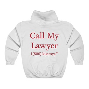 May include: White hooded sweatshirt with red text that reads "Call My Lawyer 1 (800) kissmya**"