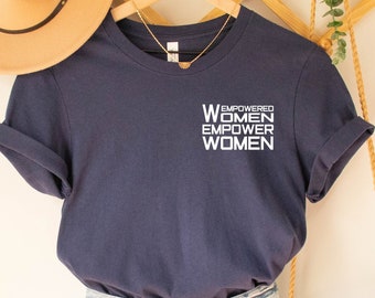 Empowered Women Empower Women T-Shirt, Feminist Crew Shirt