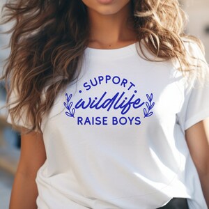 Support Wild Life Raise Boys Shirt, Funny Mom gift, Mothers day gift,  Mom tshirt, Hot mess mom, Boy Mom shirt, Mom life, boy mom gift