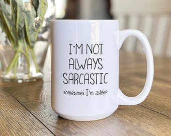 Sarcastic Funny Mug Gift for Her or Him, Sarcasm Gift for Sister, Themed Coffee Lover Mug Gift