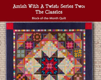 Amish With a Twist II: The Classics Block of the Month Pattern to make an Amish inspired 105 x 105&quot; sampler quilt using solids or prints