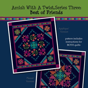 Pode incluir: Dois padrões de colcha, um com aplicação e outro acolchoado, ambos com fundo azul escuro e desenhos geométricos coloridos. O texto "Amish With A Twist, Series Three: Best of Friends" está no topo da imagem. O texto "Pieced Version" está abaixo da colcha da esquerda e o texto "Applique' Version" está abaixo da colcha da direita. O texto "pattern includes instructions for BOTH quilts" está abaixo da colcha da direita.