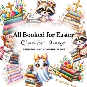 May include: A set of nine digital clipart images featuring various animals holding books with Easter-themed decorations. The animals include a raccoon, a cow, a ghost, and a stack of books with flowers. The text "All Booked for Easter" appears on several of the images.