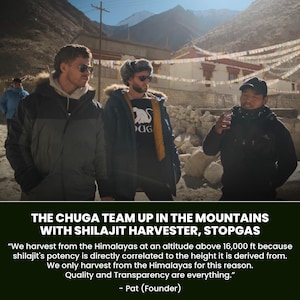 May include: Three men stand in front of a mountain landscape. The man in the center is wearing a black jacket with a white dinosaur logo. The man on the left is wearing a black and green jacket. The man on the right is wearing a black jacket and a black hat. The text on the image reads: "The Chuga Team Up in the Mountains with Shilajit Harvester, Stopgas. "We harvest from the Himalayas at an altitude above 16,000 ft because shilajit's potency is directly correlated to the height it is derived from. We only harvest from the Himalayas for this reason. Quality and Transparency are everything." - Pat (Founder)