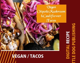 Vegan Vegetarian Chipotle Mushroom and Cauliflower Tacos Recipe - PDF Digital Download