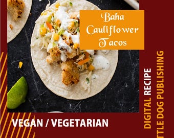 Vegan Vegetarian Cauliflower Baha Tacos Recipe -  Perfect for any Occasion or Party,  PDF Digital Download