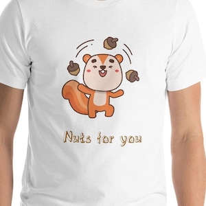 Nuts for You- Squirrel Shirt - Cute Squirrel T-Shirt | Funny Animal Lover Gift