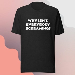 Unisex t-shirt, end of the world, apocalypse, war, pandemic, climate change, Ukraine, Israel, Gaza, Palestine, Russia, Trump, Biden, economy